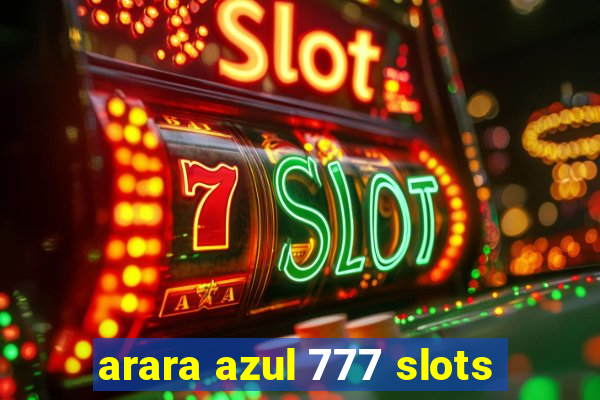 arara azul 777 slots